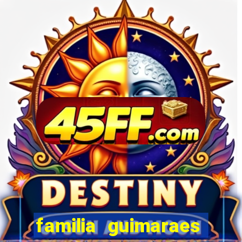 familia guimaraes na bahia